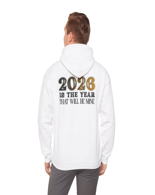 2026 Is The Year That Will Be Mine Hoodie — Motivational New Year Sweatshirt