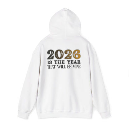 2026 Is The Year That Will Be Mine Hoodie — Motivational New Year Sweatshirt