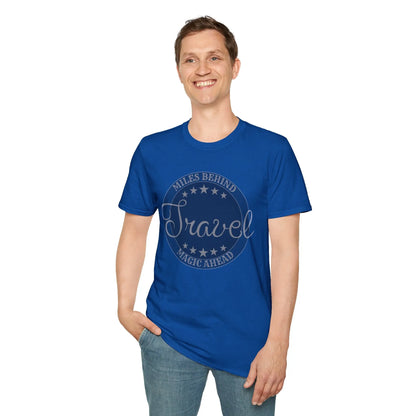 Unisex Tee-Miles Behind Magic ahead Travel Printify