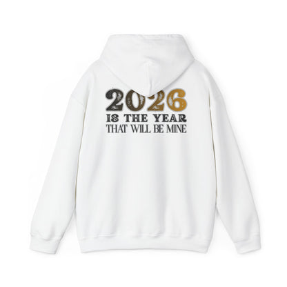 2026 Is The Year That Will Be Mine Hoodie — Motivational New Year Sweatshirt