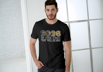 2026 Is the Year That Will Be Mine T‑Shirt Printify