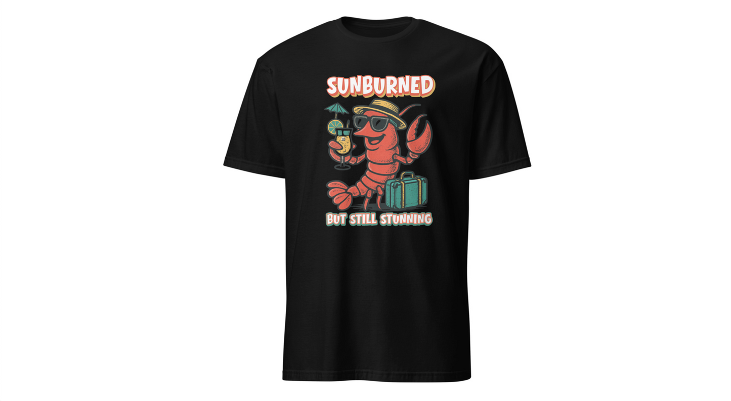 "Sunburned but Still Stunning" Funny Unisex Lobster T-Shirt