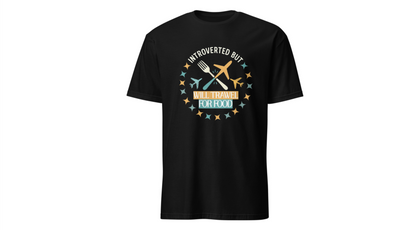 Introverted But Will Travel for Food T-Shirt — Foodie Travel Tee Printify