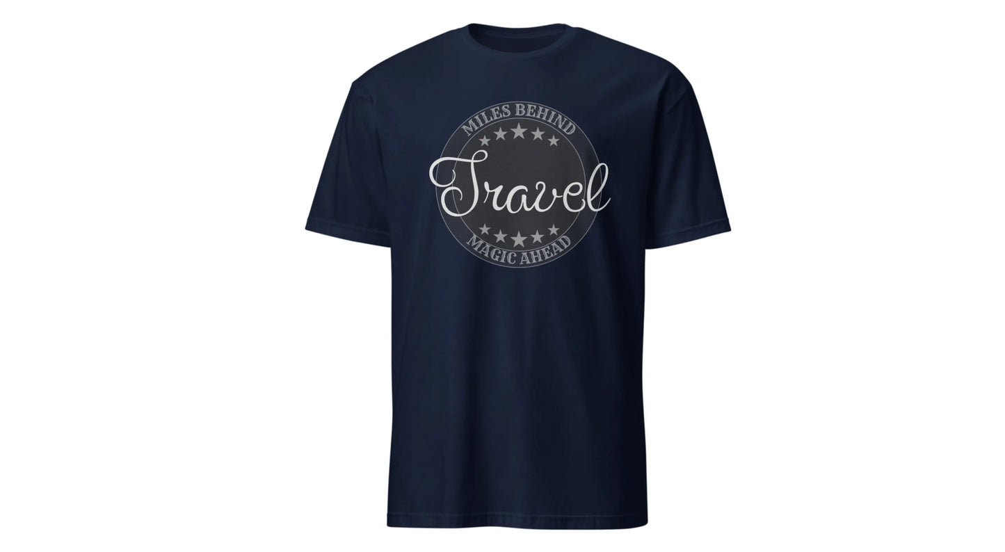 Unisex Tee-Miles Behind Magic ahead Travel Printify