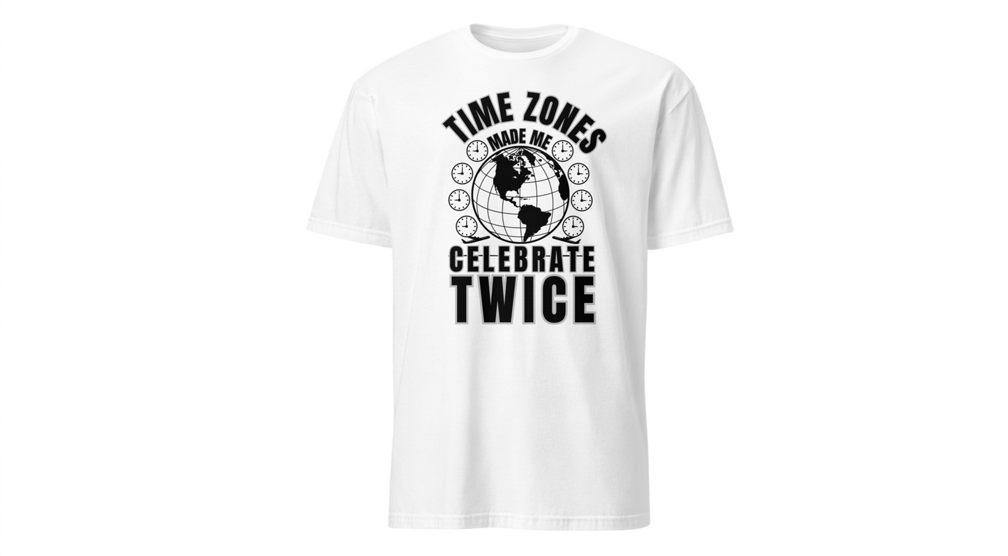 T-Shirt-“Time Zones Made Me Celebrate Twice” Globe Graphic Printify