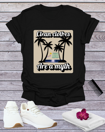 Funny T-shirt: "Clean Clothes Are a Myth"