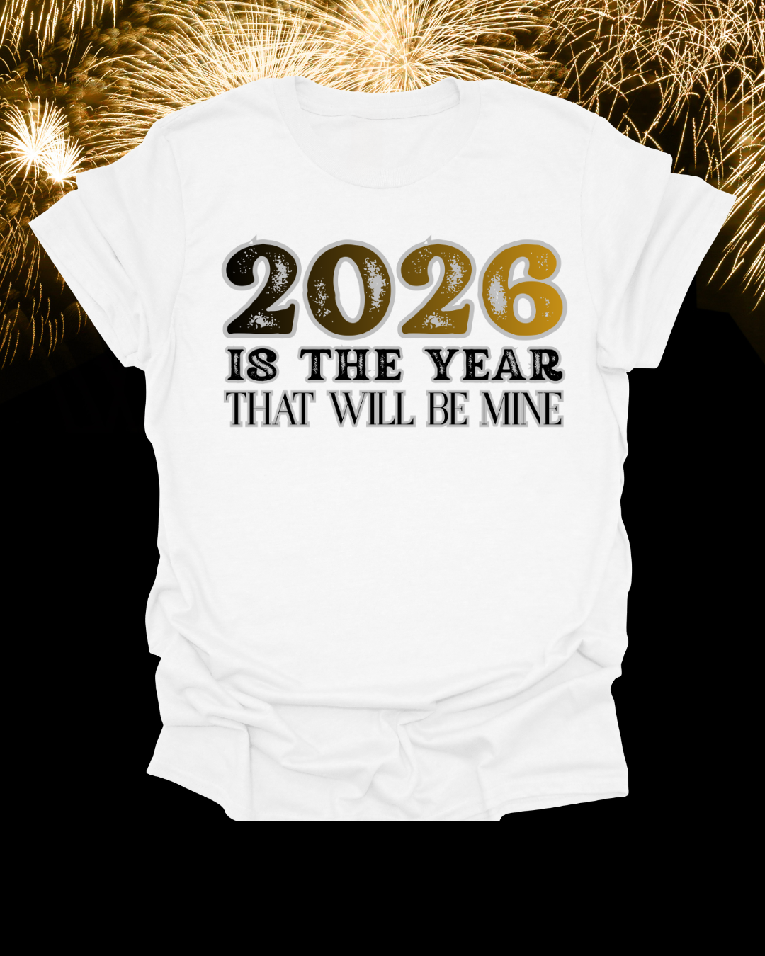 2026 Is the Year That Will Be Mine T‑Shirt Printify