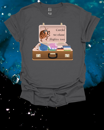 "Careful We Chase Flights Too" Funny T-Shirt design ,For Travelers