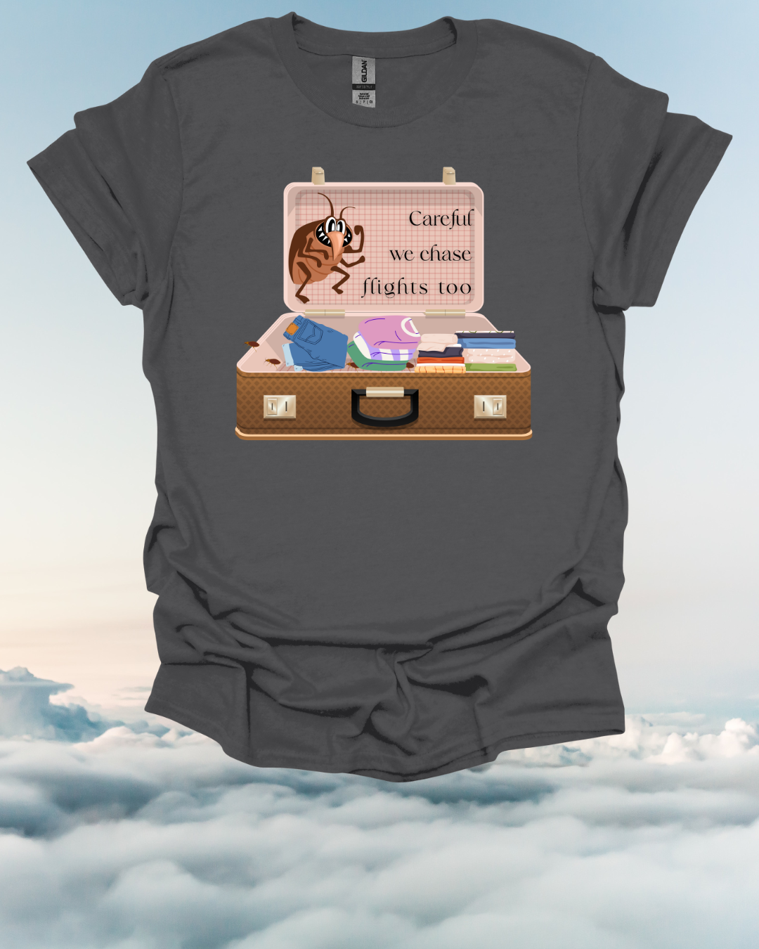 "Careful We Chase Flights Too" Funny T-Shirt design ,For Travelers